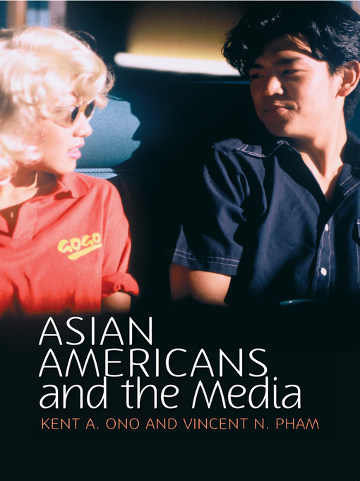 Title details for Asian Americans and the Media by Kent A. Ono - Available